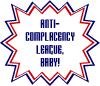 Anti-Complacency League, Baby!